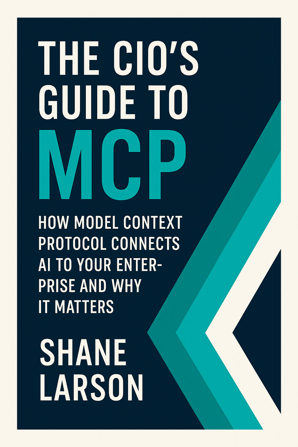 The CIOs Guide to MCP: How Model Context Protocol Connects AI to Your Enterprise and Why It Matters 