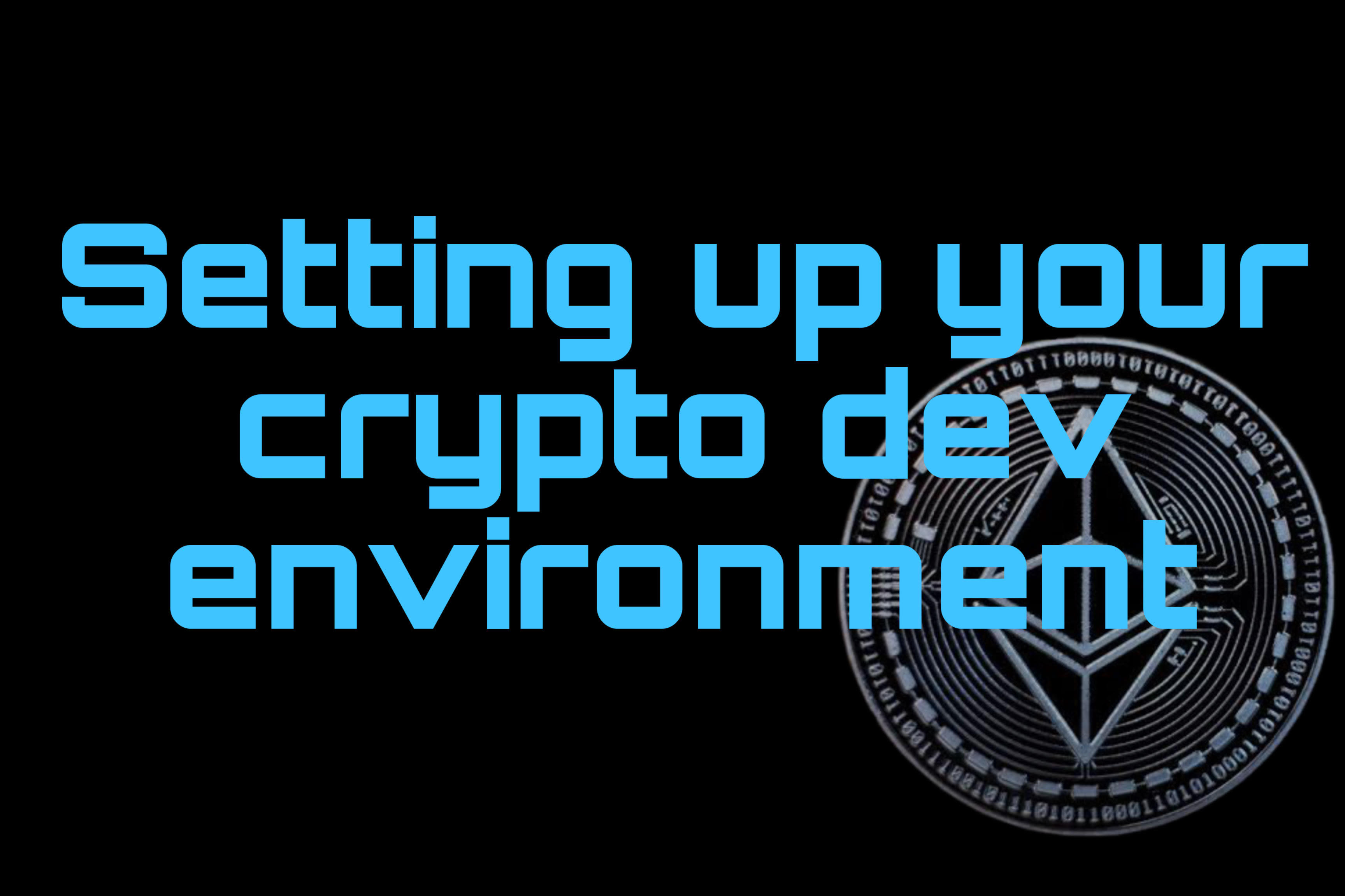 Setting up your Crypto Development Environment