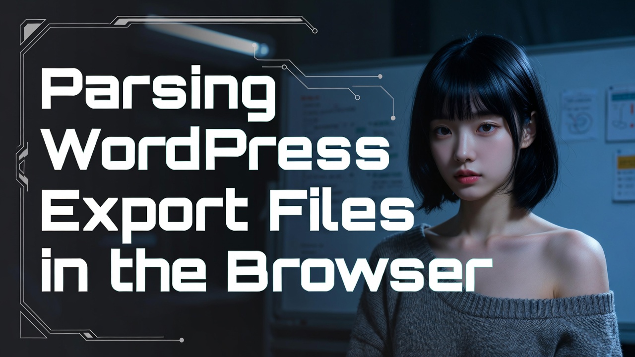 Parsing WordPress Export Files in the Browser
